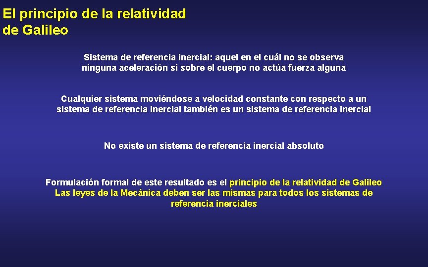 El principio de la relatividad de Galileo Sistema de referencia inercial: aquel en el