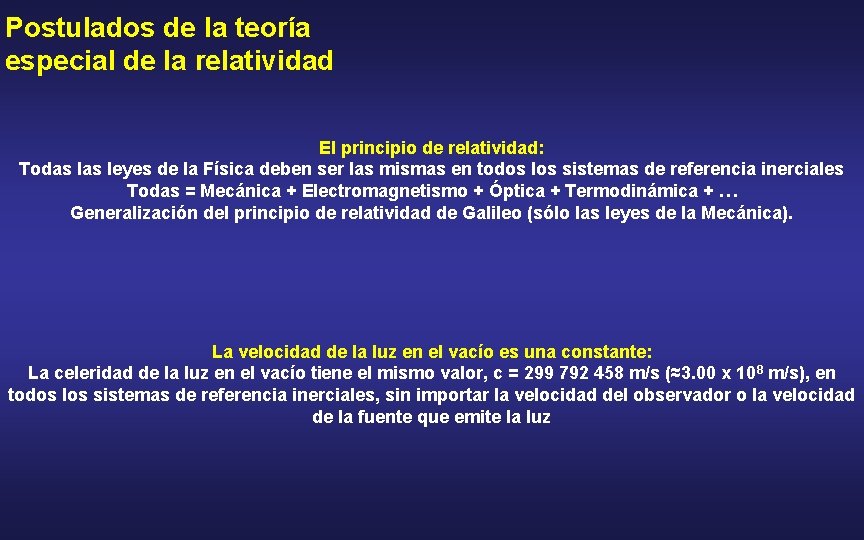 Postulados de la teoría especial de la relatividad El principio de relatividad: Todas leyes