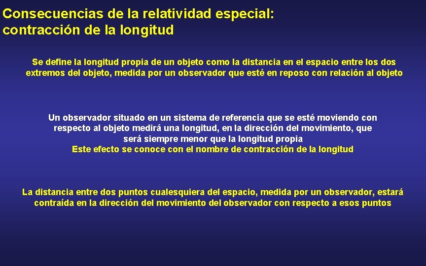 Consecuencias de la relatividad especial: contracción de la longitud Se define la longitud propia