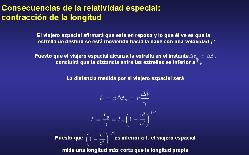 Consecuencias de la relatividad especial: contracción de la longitud El viajero espacial afirmará que