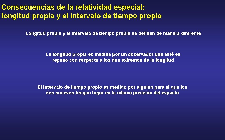 Consecuencias de la relatividad especial: longitud propia y el intervalo de tiempo propio Longitud
