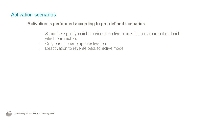 Activation scenarios Activation is performed according to pre-defined scenarios - Scenarios specify which services