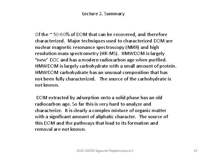 Lecture 2. Summary Of the ~ 50 -60% of DOM that can be recovered,