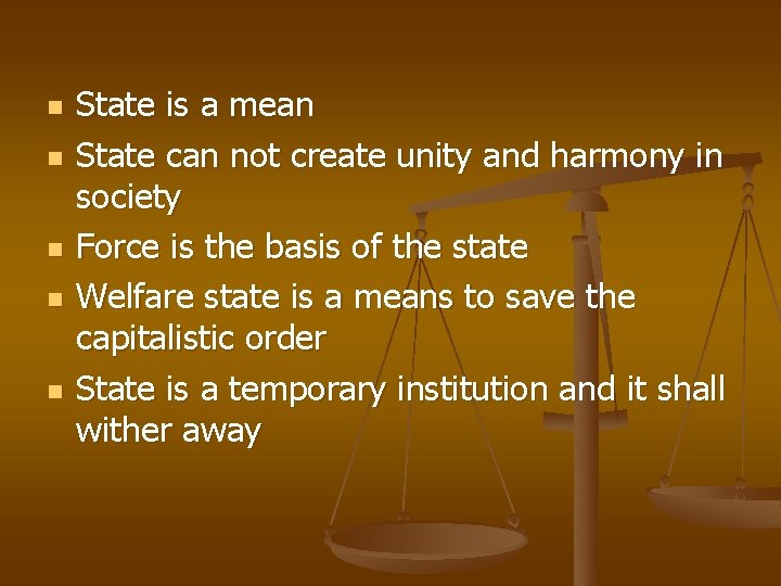 n n n State is a mean State can not create unity and harmony