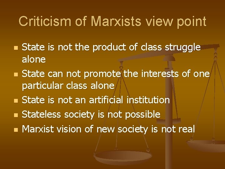 Criticism of Marxists view point n n n State is not the product of