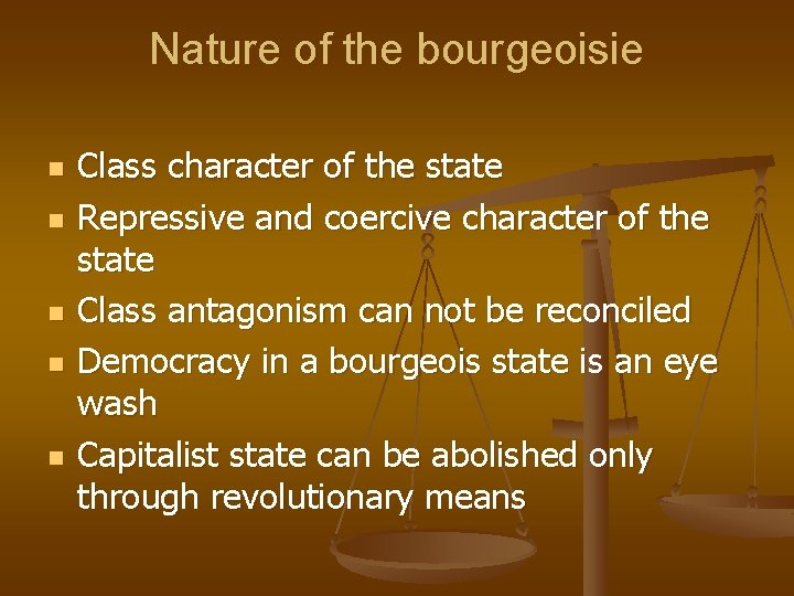 Nature of the bourgeoisie n n n Class character of the state Repressive and