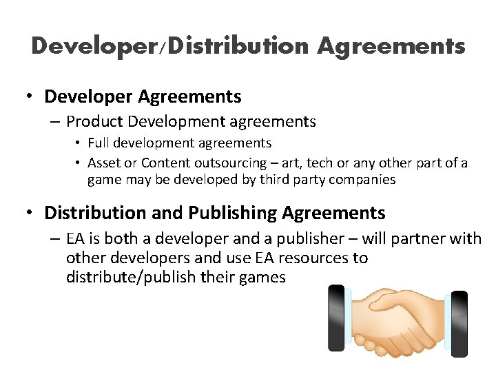 Developer/Distribution Agreements • Developer Agreements – Product Development agreements • Full development agreements •