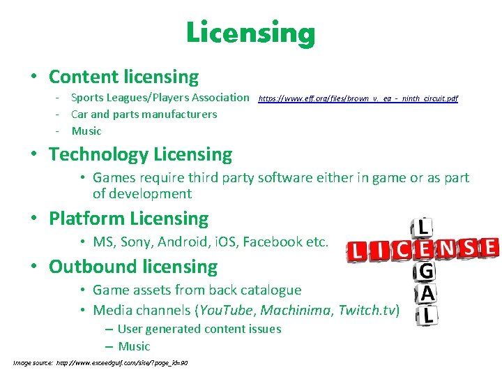 Licensing • Content licensing ‐ Sports Leagues/Players Association https: //www. eff. org/files/brown_v. _ea_-_ninth_circuit. pdf