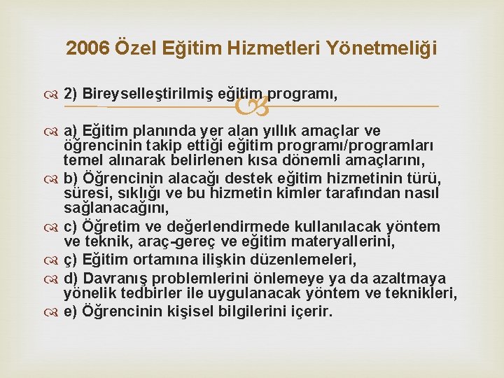 2006 Özel Eğitim Hizmetleri Yönetmeliği 2) Bireyselleştirilmiş eğitim programı, a) Eğitim planında yer alan