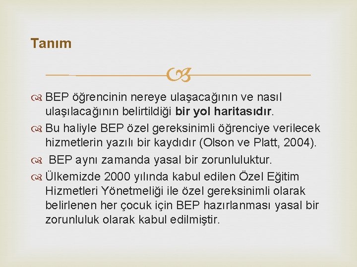 Tanım BEP öğrencinin nereye ulaşacağının ve nasıl ulaşılacağının belirtildiği bir yol haritasıdır. Bu haliyle