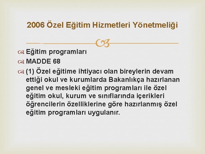 2006 Özel Eğitim Hizmetleri Yönetmeliği Eğitim programları MADDE 68 (1) Özel eğitime ihtiyacı olan