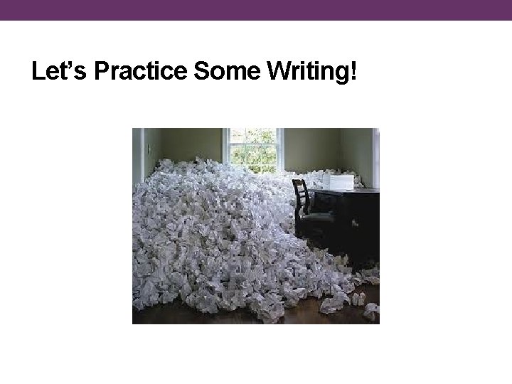 Let’s Practice Some Writing! 