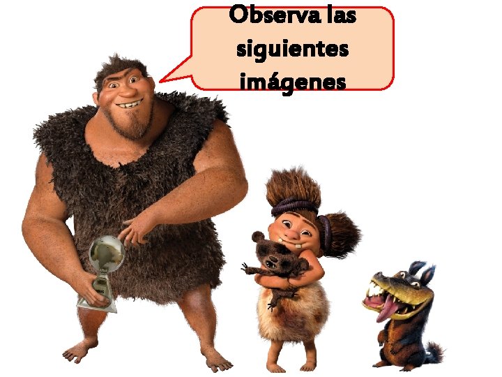 Observa las siguientes imágenes 
