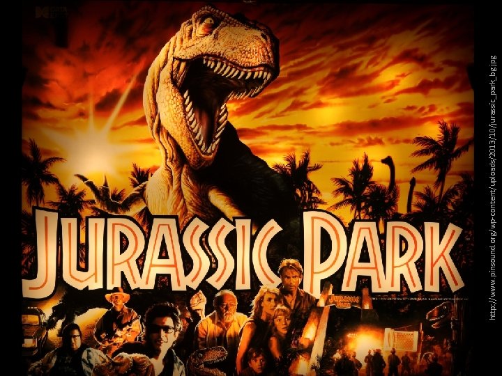 http: //www. pinsound. org/wp-content/uploads/2013/10/jurassic_park_bg. jpg 
