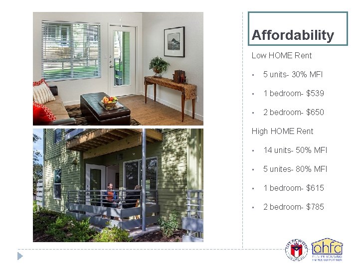 Affordability Low HOME Rent • 5 units- 30% MFI • 1 bedroom- $539 •