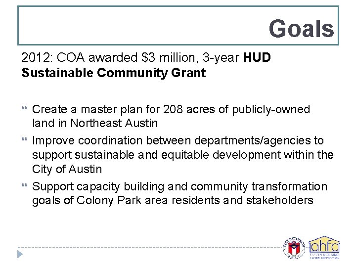 Goals 2012: COA awarded $3 million, 3 -year HUD Sustainable Community Grant Create a