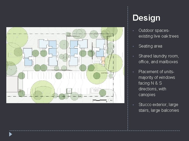 Design • Outdoor spacesexisting live oak trees • Seating area • Shared laundry room,