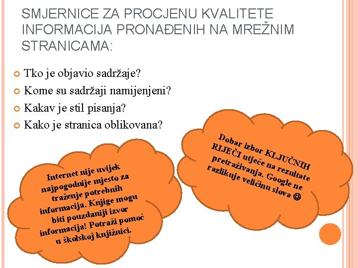 SMJERNICE ZA PROCJENU KVALITETE INFORMACIJA PRONAĐENIH NA MREŽNIM STRANICAMA: Tko je objavio sadržaje? Kome