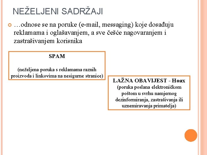 NEŽELJENI SADRŽAJI …odnose se na poruke (e-mail, messaging) koje dosađuju reklamama i oglašavanjem, a