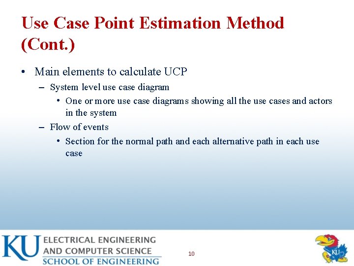 Use Case Point Estimation Method (Cont. ) • Main elements to calculate UCP –