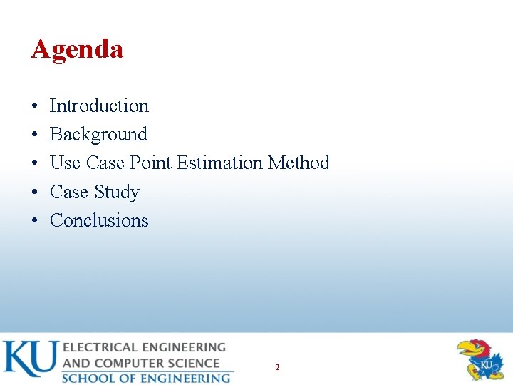 Agenda • • • Introduction Background Use Case Point Estimation Method Case Study Conclusions