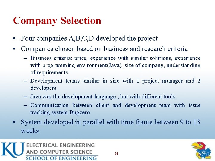 Company Selection • Four companies A, B, C, D developed the project • Companies