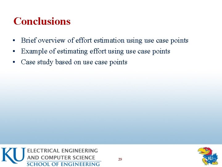 Conclusions • Brief overview of effort estimation using use case points • Example of