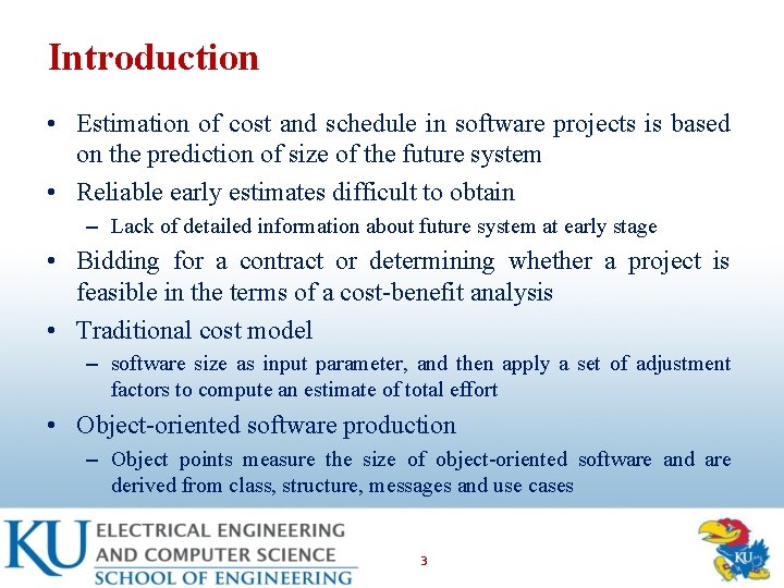 Introduction • Estimation of cost and schedule in software projects is based on the