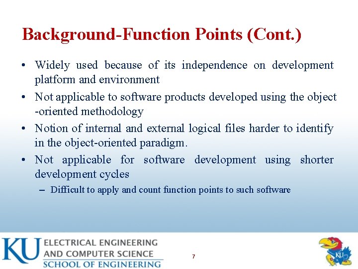 Background-Function Points (Cont. ) • Widely used because of its independence on development platform