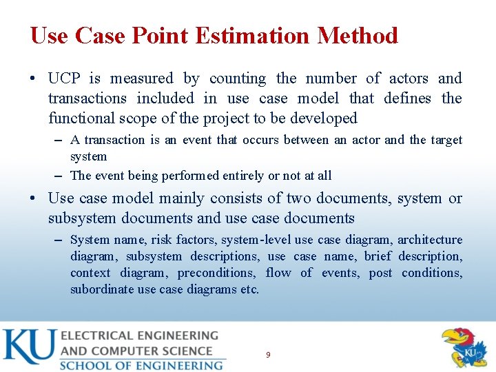 Use Case Point Estimation Method • UCP is measured by counting the number of