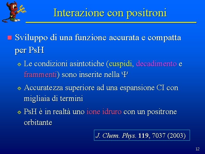 Interazione con positroni n Sviluppo di una funzione accurata e compatta per Ps. H