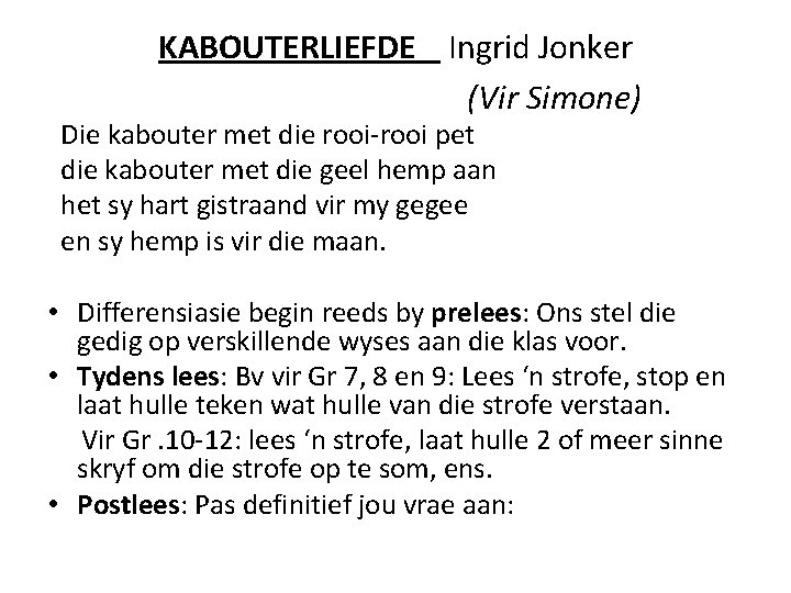 KABOUTERLIEFDE Ingrid Jonker (Vir Simone) Die kabouter met die rooi-rooi pet die kabouter met