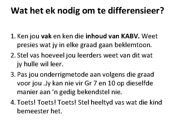 Wat het ek nodig om te differensieer? 1. Ken jou vak en ken die