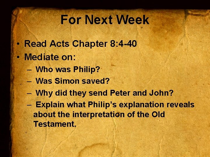 For Next Week • Read Acts Chapter 8: 4 -40 • Mediate on: –