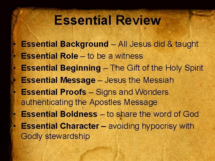 Essential Review • • • Essential Background – All Jesus did & taught Essential