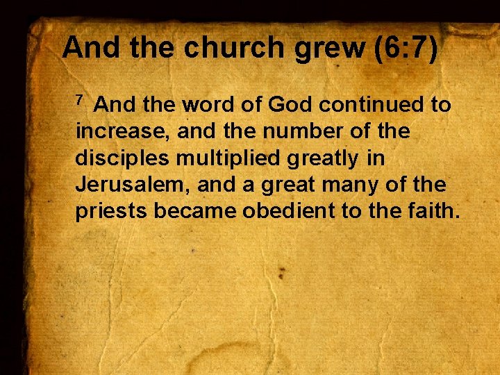 And the church grew (6: 7) 7 And the word of God continued to