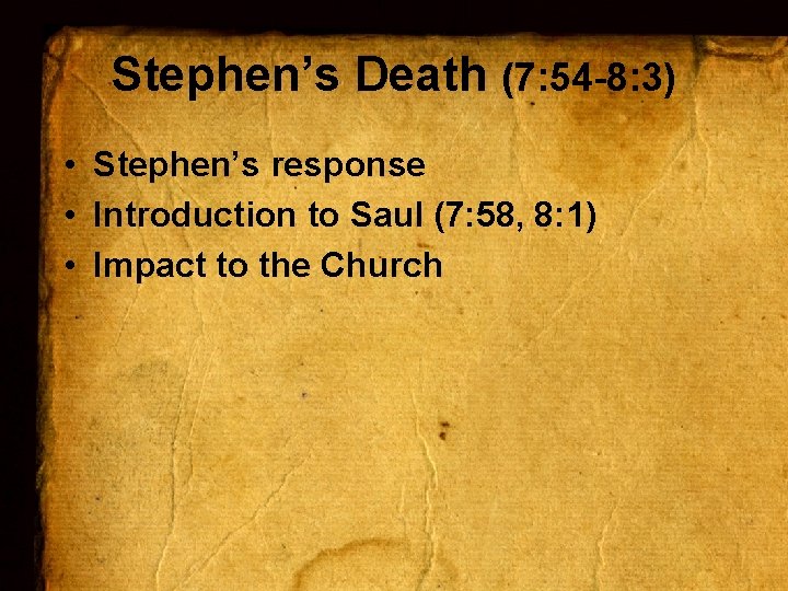 Stephen’s Death (7: 54 -8: 3) • Stephen’s response • Introduction to Saul (7: