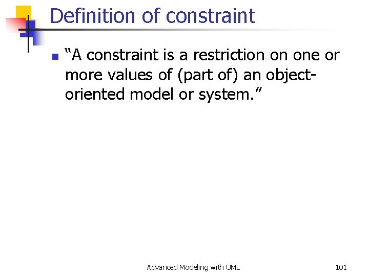 Definition of constraint n “A constraint is a restriction on one or more values