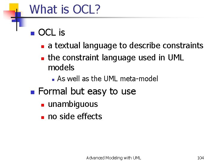What is OCL? n OCL is n n a textual language to describe constraints