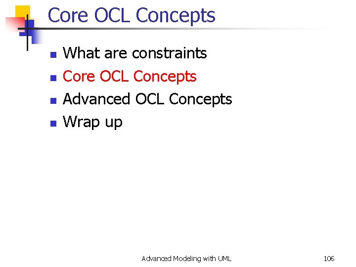 Core OCL Concepts n n What are constraints Core OCL Concepts Advanced OCL Concepts
