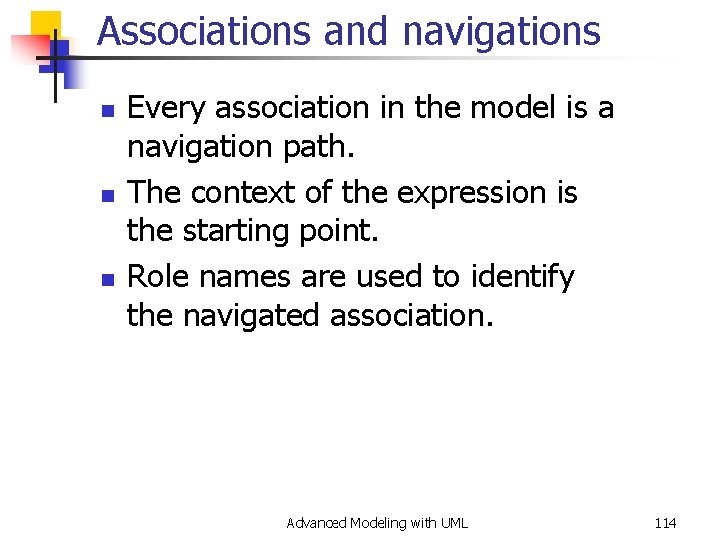 Associations and navigations n n n Every association in the model is a navigation