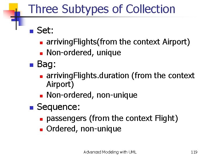 Three Subtypes of Collection n Set: n n n Bag: n n n arriving.