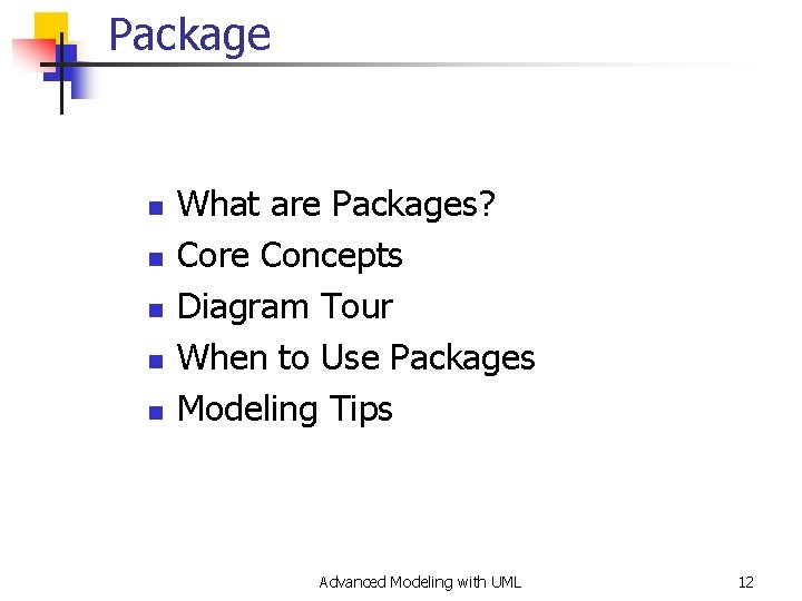 Package n n n What are Packages? Core Concepts Diagram Tour When to Use