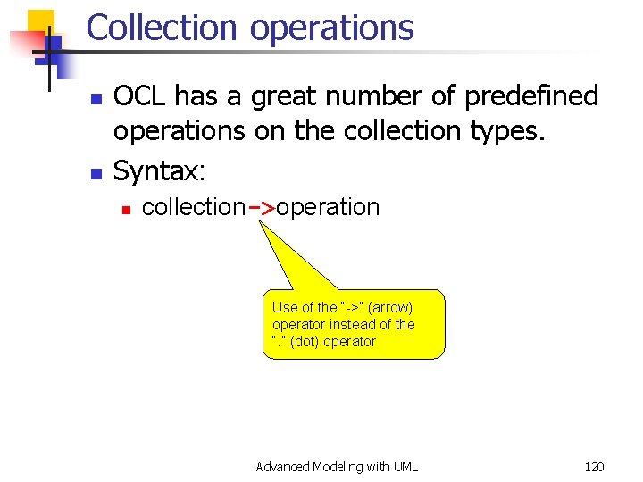 Collection operations n n OCL has a great number of predefined operations on the