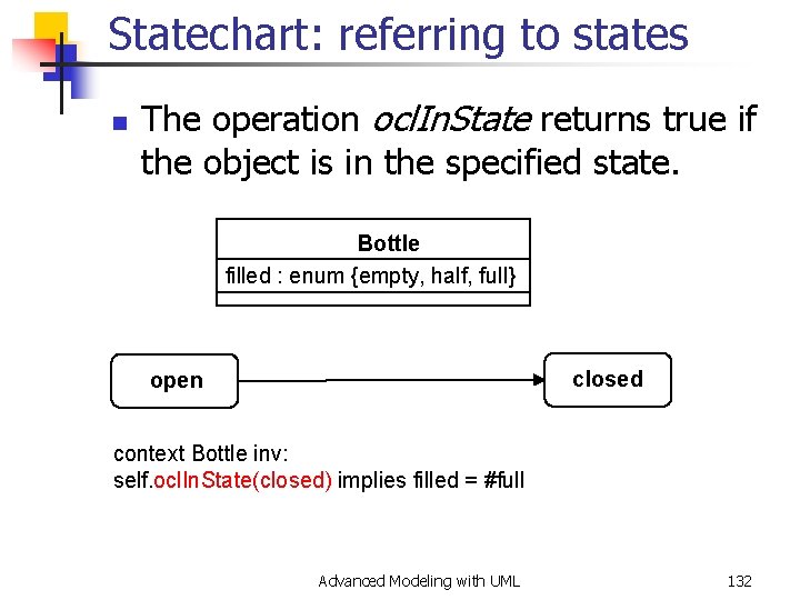 Statechart: referring to states n The operation ocl. In. State returns true if the