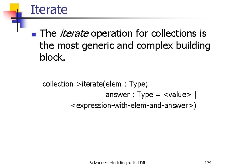 Iterate n The iterate operation for collections is the most generic and complex building