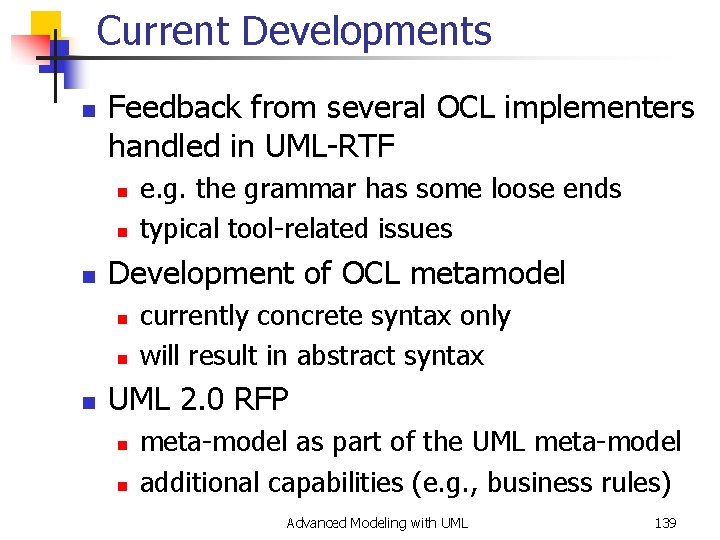 Current Developments n Feedback from several OCL implementers handled in UML-RTF n n n