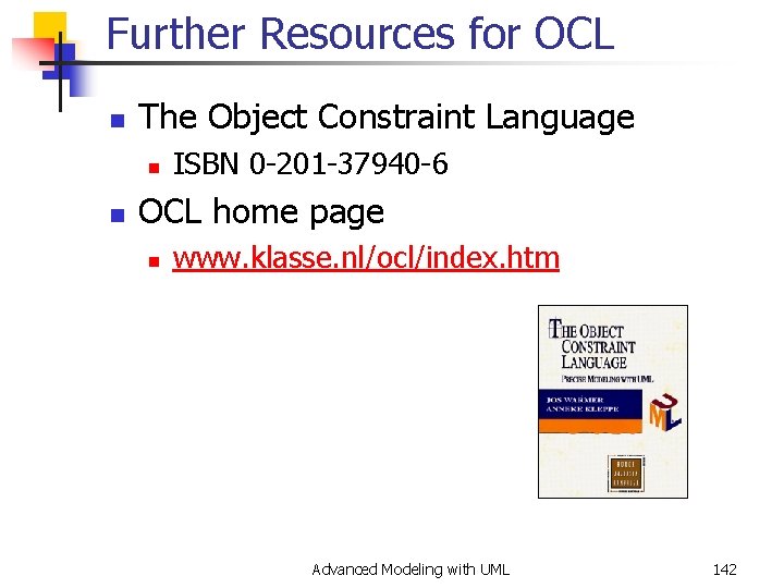 Further Resources for OCL n The Object Constraint Language n n ISBN 0 -201