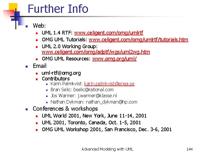 Further Info n Web: n n n UML 1. 4 RTF: www. celigent. com/omg/umlrtf