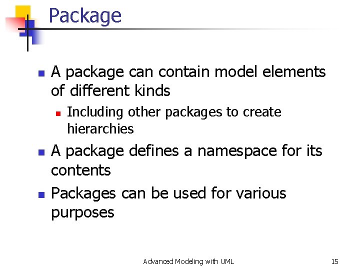 Package n A package can contain model elements of different kinds n n n